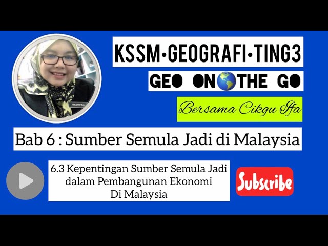 Geo On The Go Bab 6 6 3 Kepentingan Sumber Semula Jadi Dalam Pembangunan Ekonomi Di Malaysia Youtube