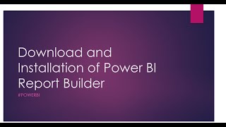 Download and Installation of Power BI Report Builder | Paginated Reports