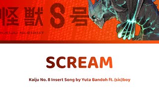 [HD] Kaiju No. 8 怪獣8号 Insert Song - Scream HD Full Lyrics | Yuta Bandoh ft. (sic)boy