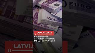 Latvia received 371 million euros from the EU Recovery Fund