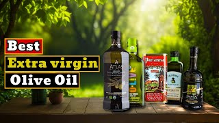 Which Is The Best Olive Oil Right Now?  Top 5 Best Extra Virgin Olive Oils 2024