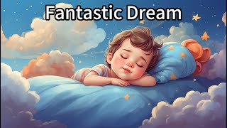 "Fantastic Dream", fall asleep in 5 mins (30 mins long version lullaby, relax and prepare for sleep)