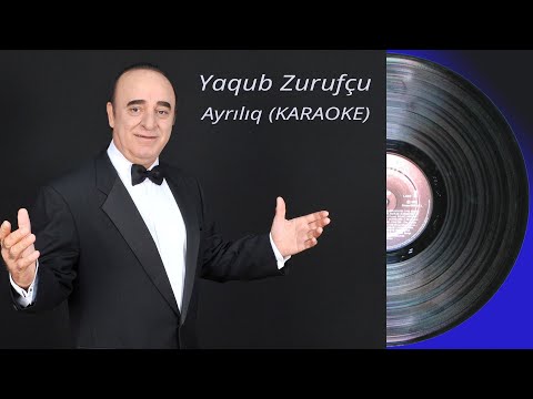 Yaqub Zurufçu - Ayrılıq (KARAOKE)