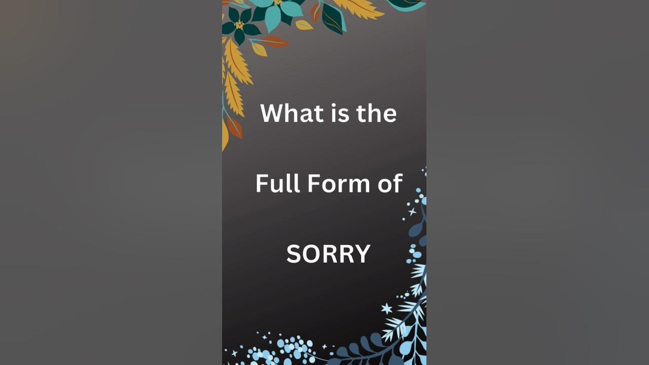SORRY Full Form sorry shortsfeed shorts YouTube sorry-full-form-sorry-shortsfeed-shorts-youtube