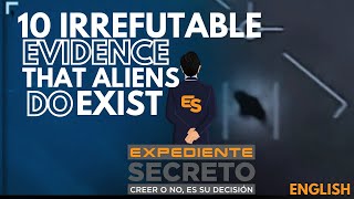 10 IRREFUTABLE EVIDENCE THAT ALIENS DO EXIST