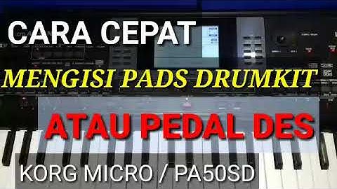 Cara cepat mengisi PADS DRUMKIT //PEDAL DES KORG Microarranger / PA 50 Sd