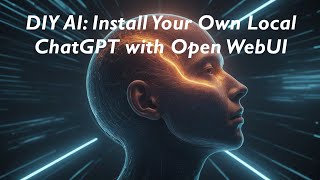 DIY AI: Install Your Own Local ChatGPT with Open WebUI | Step-by-Step Tutorial