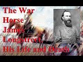 The War Horse, James Longstreet, His Life and Death