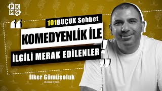 Komedyenlik İle İlgili Merak Edilenler | Komedyen ile 101BUÇUK SOHBET w/ İlker Gümüşoluk