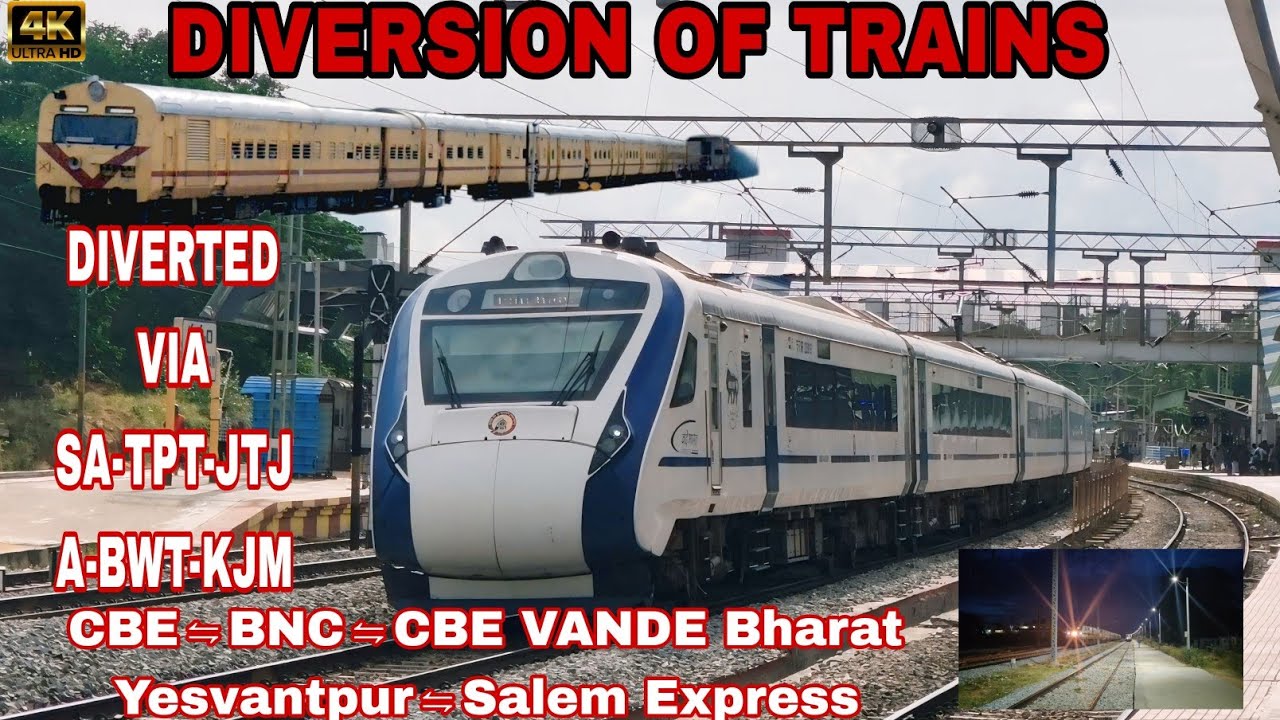 DIVERSION OF TRAINS CBE⇋BNC YPR⇋SA Salem Express Diverted via SA-TPT-JTJA-BWT-KJM