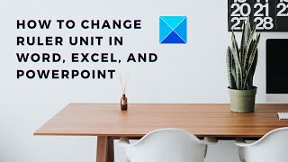 How to change Ruler unit in Word, Excel, and PowerPoint How to change Ruler unit in Word, Excel, and PowerPoint
