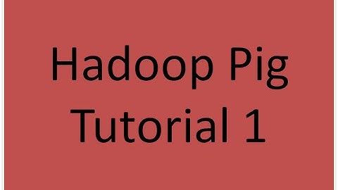 Hadoop Pig Tutorial 1