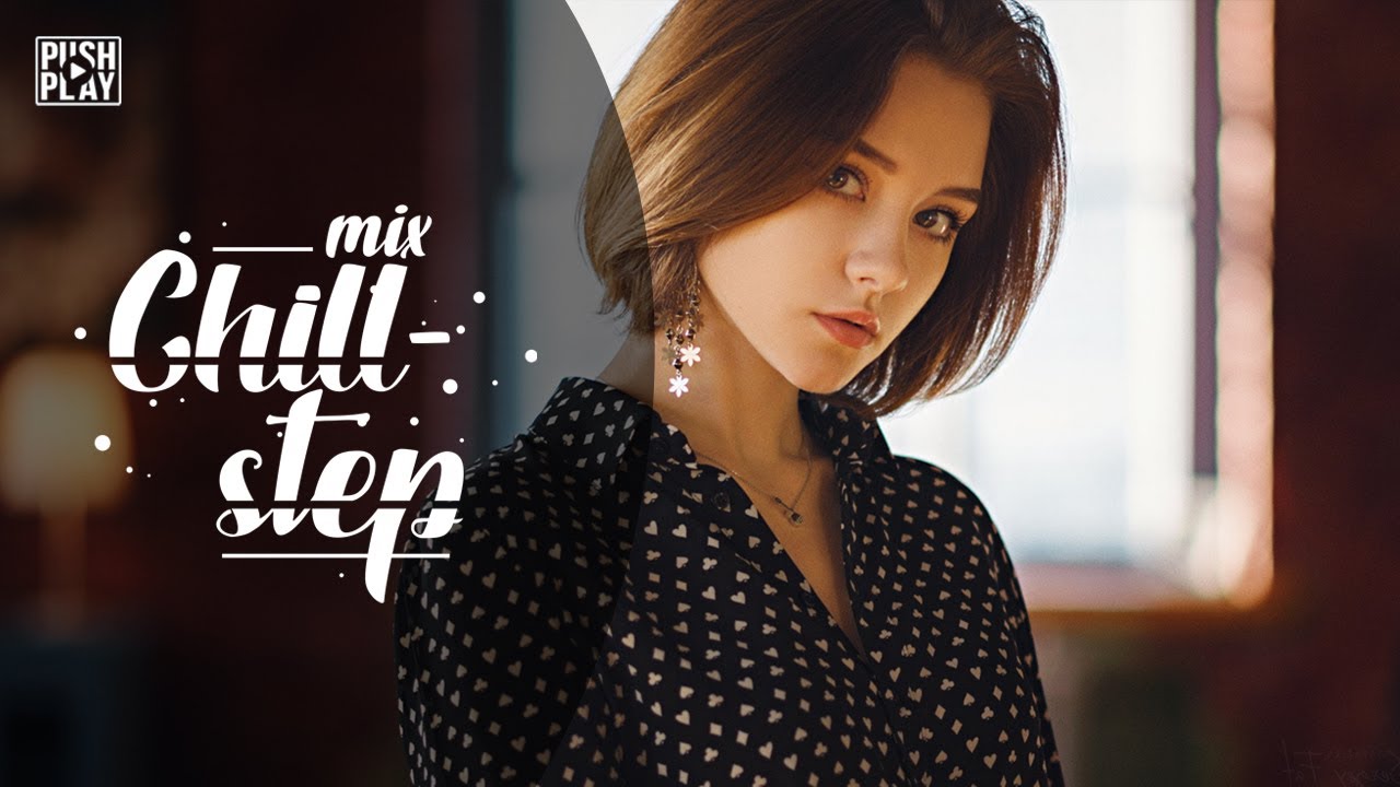 Chillstep ● Chill Out ● Chill Trap ●  Best mix - Relax music #90