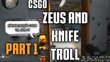 CSGO Zeus and Knife trolling Part 1 of 2