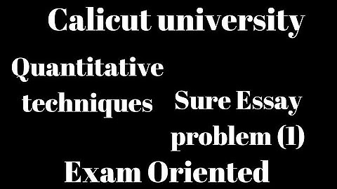 Calicut university, 4th Sem, Quantitative Techniques,Sure Essay problems(1), Exam Oriented