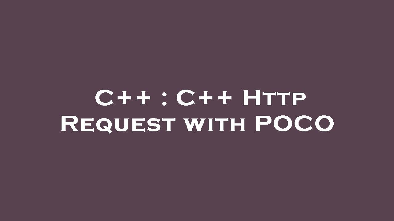 Poco Client/server Application C Code C++ : C++ Http Request with POCO - YouTube