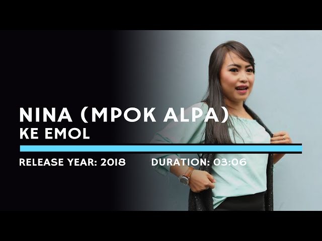 Nina Mpok Alpa - Ke Emol (Lyric) class=