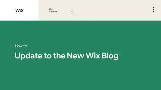 How to Update Your Blog to the New Wix Blog