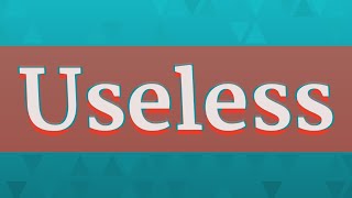 USELESS pronunciation • How to pronounce USELESS