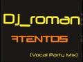 Dj roman  atentos vocal party mix roman armengol