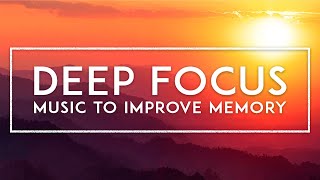 Study Music For Stress Relief - Deep Focus Music To Improve Memory And Concentration While Working