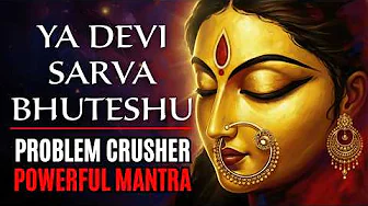 Ya Devi Sarvbhuteshu | GODDESS DURGA Devi Suktam | Powerful Mantra for PROSPERITY & SUCCESS