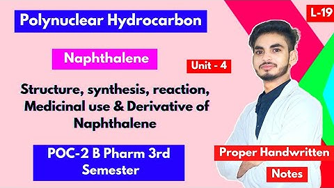L-19। U-4। Polynuclear Hydrocarbon। Naphthalene structure, synthesis, medicinal use। B Pharm 3rd sem