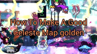 How To Make A Good Celeste Map golden | Secret Santa Collab