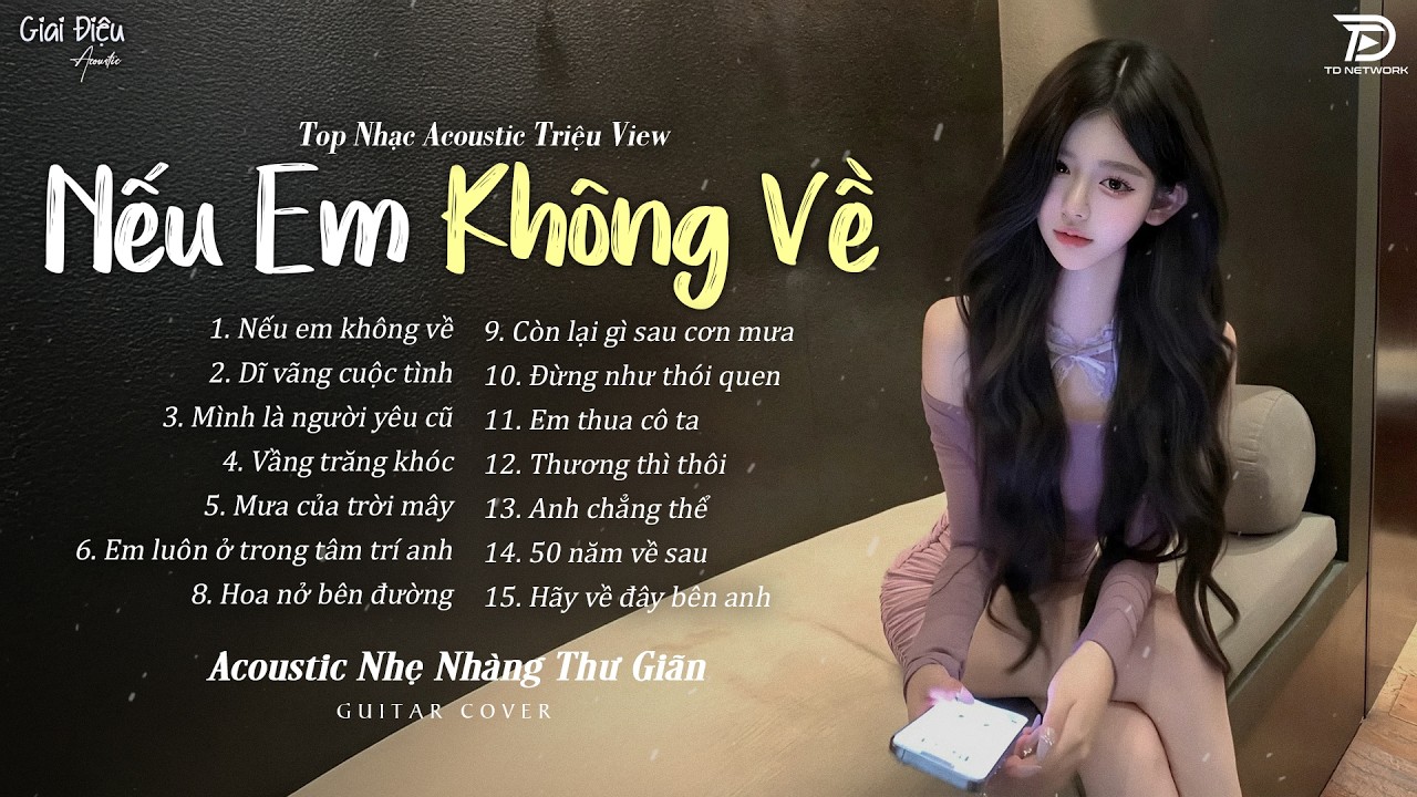 Top Nhạc Acoustic Buồn Triệu View CÀNG NGHE CÀNG THẤM | Nếu Em Không Về, Dĩ Vãng Cuộc Tình,...
