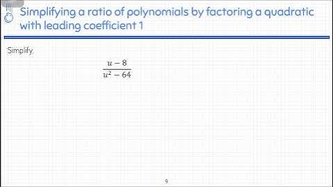 01.05 Simplifying a ratio of polynomials by factoring a quadratic with leading coefficient 1