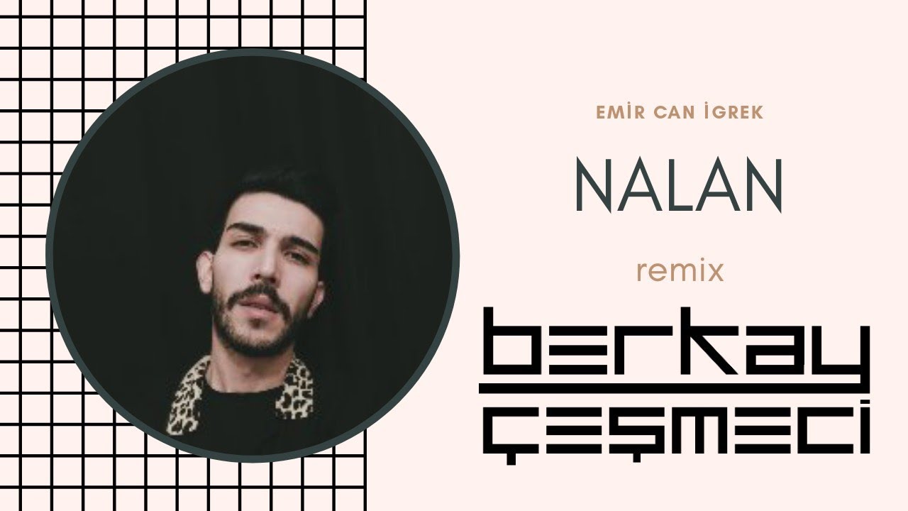 Nalan Emir Can İğrek - Nalan 'Berkay Cesmeci Remix' - YouTube