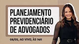 Planejamento Previdenciário de Advogados