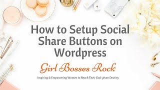 How to Properly Set up Your Social Share Buttons on Wordpress