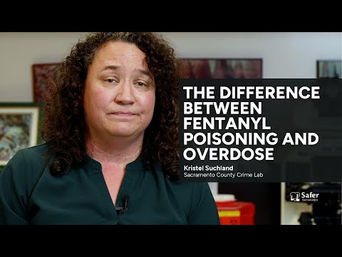 The difference between fentanyl poisoning and overdose | Sacramento County