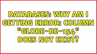 Databases: Why am I getting ERROR: column "GLOBE-BE-154" does not exist? Wealth