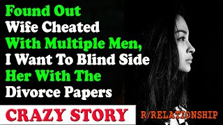 Found Out Wife Cheated With Multiple Men, I Want To Blind Side Her With Divorce | Reddit Cheating