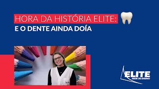 Hora Da História Elite: E O Dente Ainda Doía Hora Da História Elite: E O Dente Ainda Doía