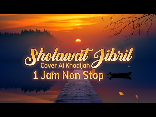 Sholawat Jibril Merdu Dan Menyentuh Hati 1 Jam Non Stop | Ai Khodijah class=