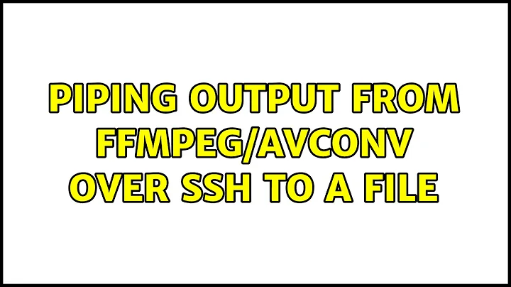 Piping output from ffmpeg/avconv over ssh to a file