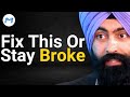 If You&#39;re 40 Years Old &amp; BROKE, Do These 3 Things ASAP! | Jaspreet Singh