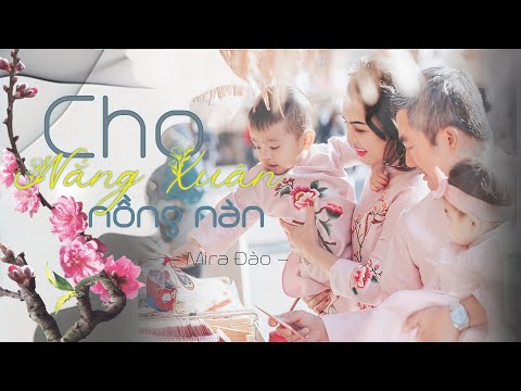 CHO NẮNG XUÂN NỒNG NÀN// MIRA ĐÀO