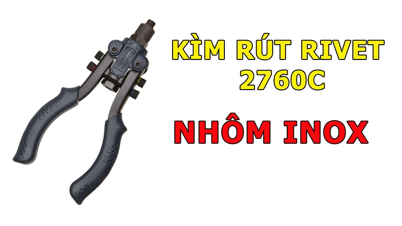 Kìm Rút Rivet 2760C Hãng Eclipse Rút Được Cả Inox - YouTube