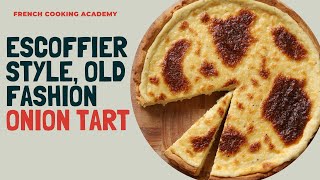 Escoffier style onion tart: The old fashion way of making pies and tart
