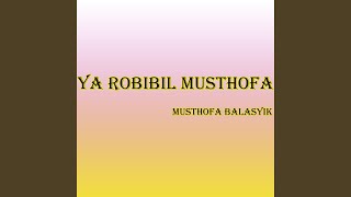 Ya Robibil Musthofa