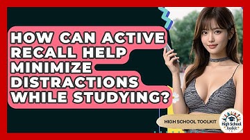 How Can Active Recall Help Minimize Distractions While Studying? - High School Toolkit