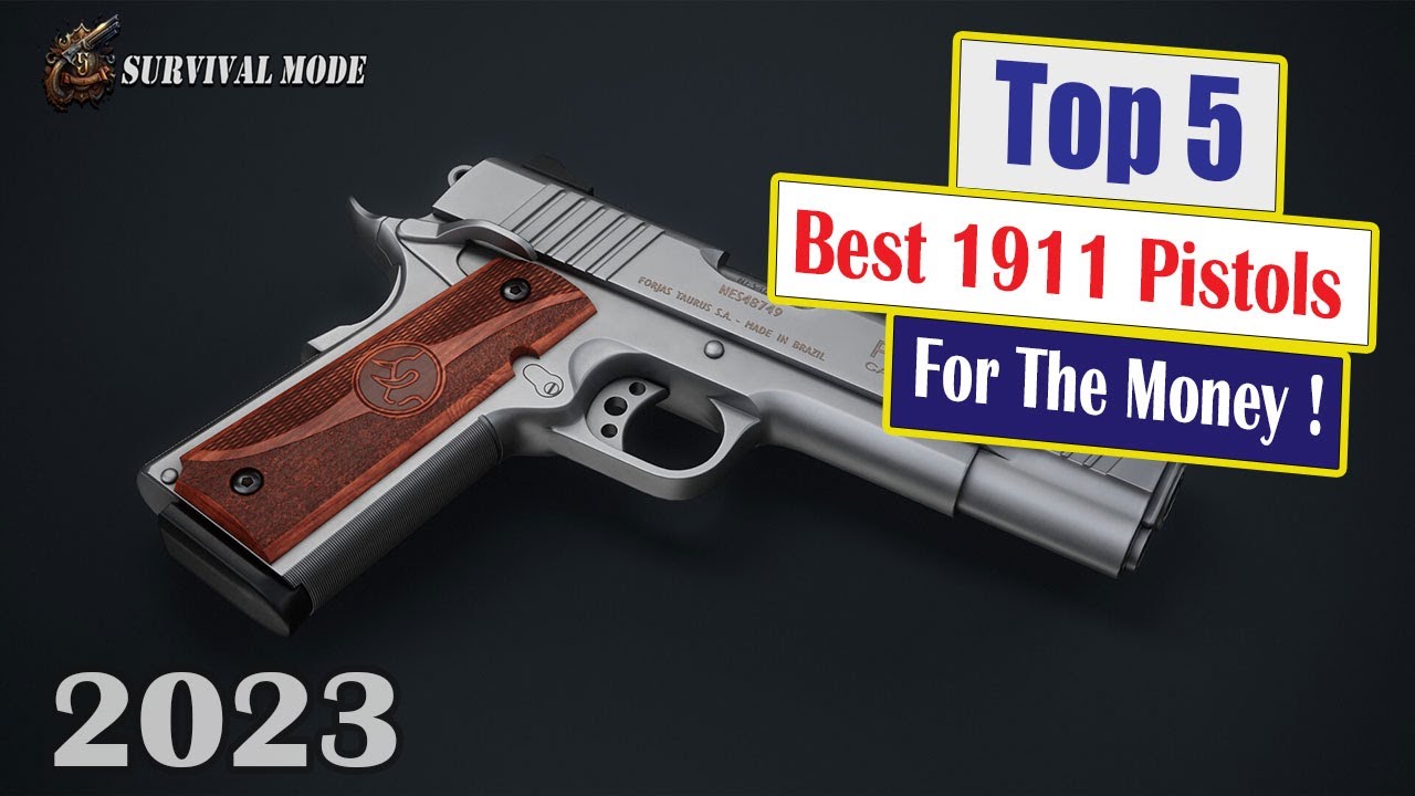TOP 5 BEST 1911 PISTOLS FOR THE MONEY !!! - YouTube