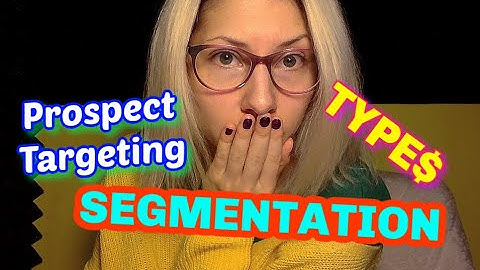 SEGMENTATION TYPES | Prospect Targeting | Segmentace trhu