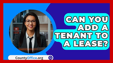 Can You Add A Tenant To A Lease? - CountyOffice.org