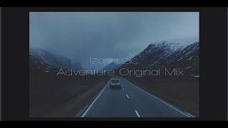 Izamuzic - Adventure Original Mix (2018)