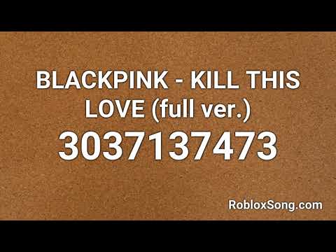 Blackpink Kill This Love Roblox Id Code